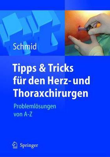 Cover image for Tipps Und Tricks Fur Den Herz- Und Thoraxchirurgen: Problemlosungen Von A - Z