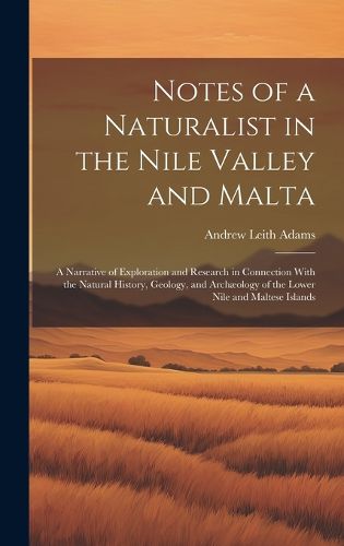 Cover image for Notes of a Naturalist in the Nile Valley and Malta