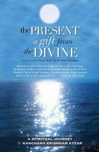 Cover image for The Present: A gift from the Divine: A tribute to the Master H.H. Sri Sri Ravi Shankar