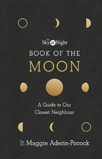 Cover image for The Sky at Night: Book of the Moon - A Guide to Our Closest Neighbour