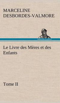 Cover image for Le Livre des Meres et des Enfants, Tome II