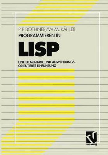 Programmieren in LISP: Eine Elementare Und Anwendungsorientierte Einfuhrung