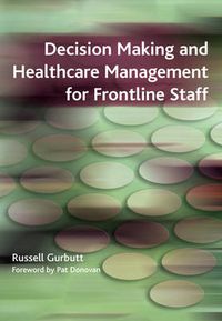 Cover image for Decision Making and Healthcare Management for Frontline Staff