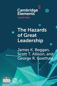 Cover image for The Hazards of Great Leadership