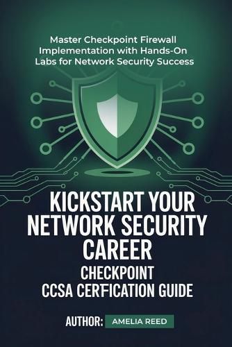 Cover image for Kickstart Your Network Security Career Checkpoint Ccsa Certification Guide