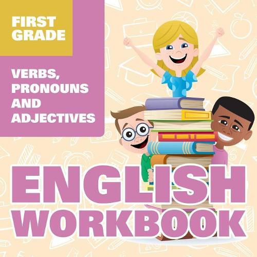 Cover image for First Grade English Workbook: Verbs, Pronouns and Adjectives