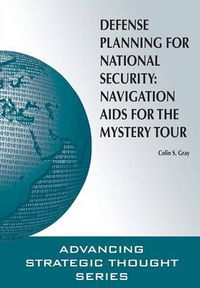 Cover image for Defense Planning for National Security: Navigation AIDS for the Mystery Tour