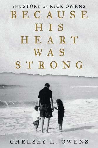 Cover image for Because His Heart Was Strong: The Story of Rick Owens