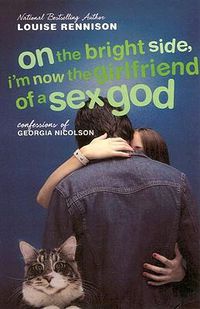 Cover image for On the Bright Side, I'm Now the Girlfriend of a Sex God: Further Confessions of Georgia Nicolson