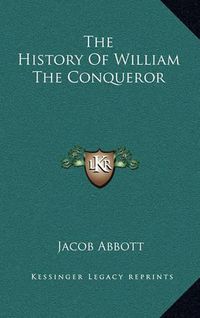 Cover image for The History of William the Conqueror