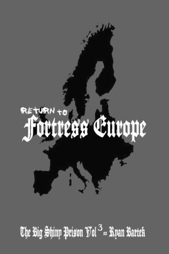 Cover image for Return To Fortress Europe (The Big Shiny Prison Volume 3)