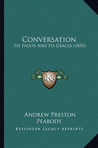 Cover image for Conversation: Its Faults and Its Graces (1855)