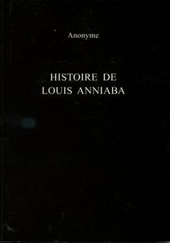 Cover image for Histoire de Louis Anniaba: Roi d'Essenie en Afrique sur la Cote de Guinee