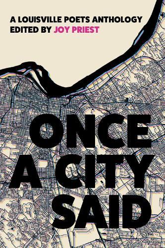 Cover image for Once a City Said: A Louisville Poets Anthology