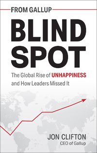 Cover image for Blind Spot: The Global Rise of Unhappiness and How Leaders Missed It