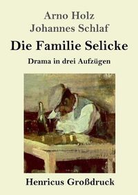 Cover image for Die Familie Selicke (Grossdruck): Drama in drei Aufzugen