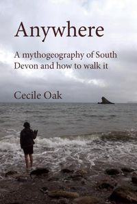 Cover image for Anywhere: A Mythogeography of South Devon and How to Walk it