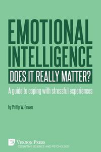 Cover image for Emotional intelligence: Does it really matter?: A guide to coping with stressful experiences