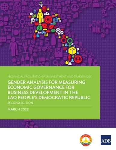 Cover image for Provincial Facilitation for Investment and Trade Index: Gender Analysis for Measuring Economic Governance for Business Development in the Lao People's Democratic Republic-Second Edition