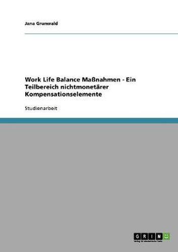 Cover image for Work Life Balance Massnahmen - Ein Teilbereich nichtmonetarer Kompensationselemente