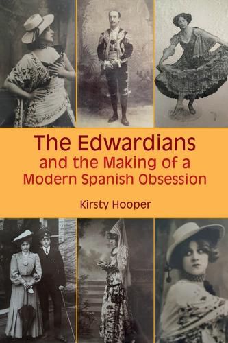 Cover image for The Edwardians and the Making of a Modern Spanish Obsession