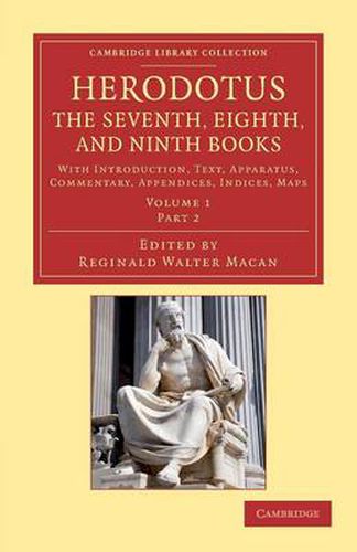 Cover image for Herodotus: The Seventh, Eighth, and Ninth Books: With Introduction, Text, Apparatus, Commentary, Appendices, Indices, Maps