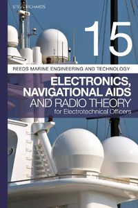 Cover image for Reeds Vol 15: Electronics, Navigational Aids and Radio Theory for Electrotechnical Officers 2nd edition