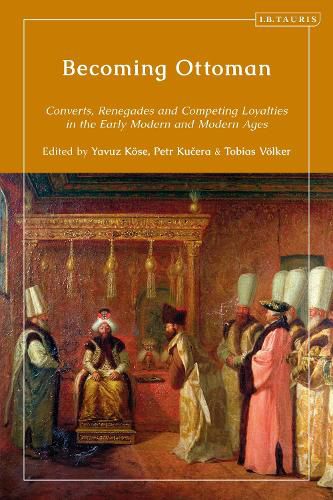 Cover image for Becoming Ottoman: Converts, Renegades and Identity in Early Modern and Modern Context