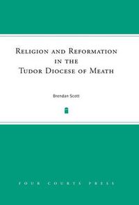 Cover image for Religion and Reformation in the Tudor Diocese of Meath