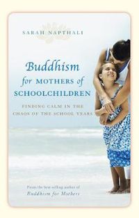 Cover image for Buddhism for Mothers of Schoolchildren: Finding calm in the chaos of the school years