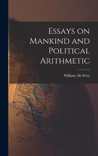 Cover image for Essays on Mankind and Political Arithmetic