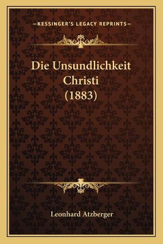 Cover image for Die Unsundlichkeit Christi (1883)