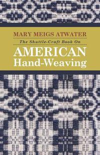 Cover image for The Shuttle-Craft Book on American Hand-Weaving