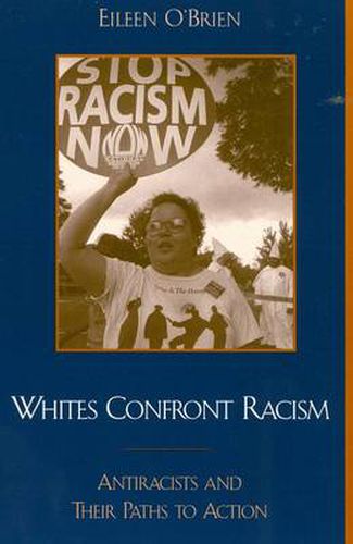 Cover image for Whites Confront Racism: Antiracists and their Paths to Action