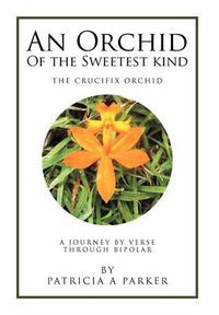 Cover image for An Orchid of the Sweetest Kind: A Journey by Verse Through Bipolar