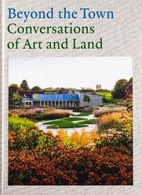 Cover image for Beyond the Town - Conversations of Art and Land