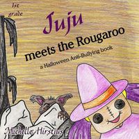 Cover image for Juju meets the Rougaroo - a Halloween Anti-Bullying book