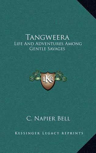 Tangweera: Life and Adventures Among Gentle Savages