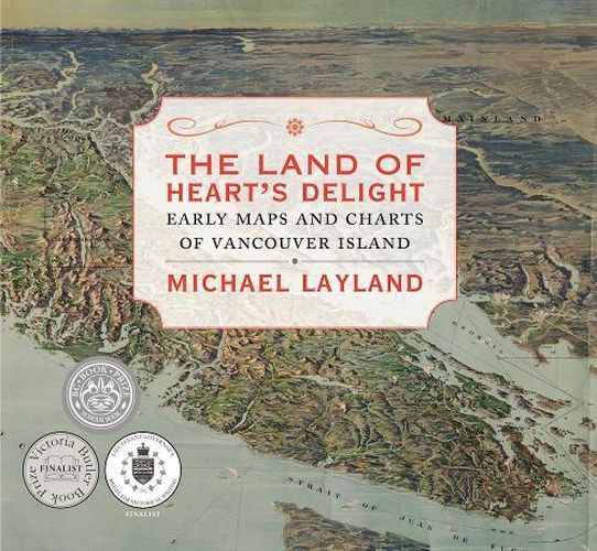 Cover image for The Land of Heart's Delight: Early Maps and Charts of Vancouver Island