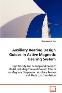 Cover image for Auxiliary Bearing Design Guides in Active Magnetic Bearing System
