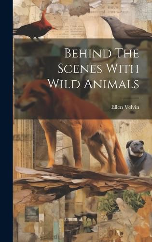 Cover image for Behind The Scenes With Wild Animals