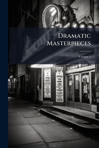 Cover image for Dramatic Masterpieces, Volume 1