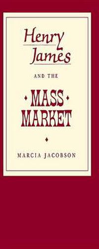 Cover image for Henry James and the Mass Market