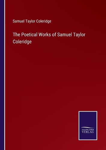 The Poetical Works of Samuel Taylor Coleridge