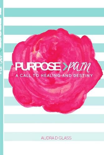 Cover image for Purpose > Pain A Call To Healing And Destiny