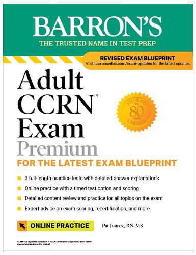 Cover image for Adult Ccrn Exam Premium: For the Latest Exam Blueprint, Includes 3 Practice Tests, Comprehensive Review, and Online Study Prep