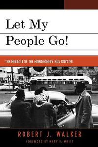 Cover image for Let My People Go!: 'The Miracle of the Montgomery Bus Boycott