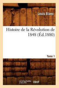 Cover image for Histoire de la Revolution de 1848. Tome 1 (Ed.1880)