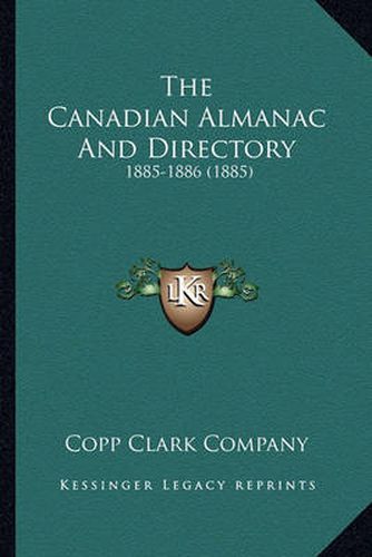 Cover image for The Canadian Almanac and Directory: 1885-1886 (1885)