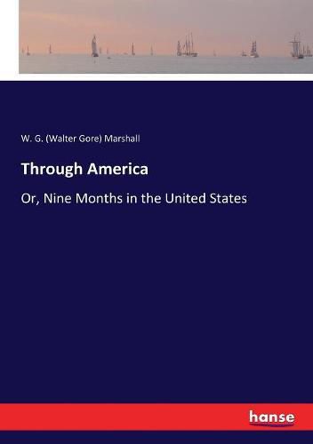 Through America: Or, Nine Months in the United States